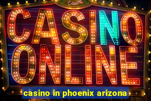 casino in phoenix arizona