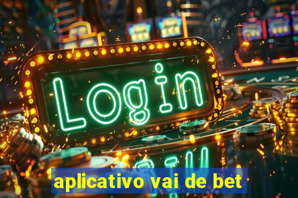 aplicativo vai de bet