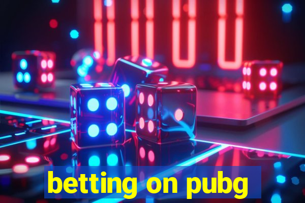 betting on pubg