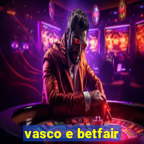 vasco e betfair