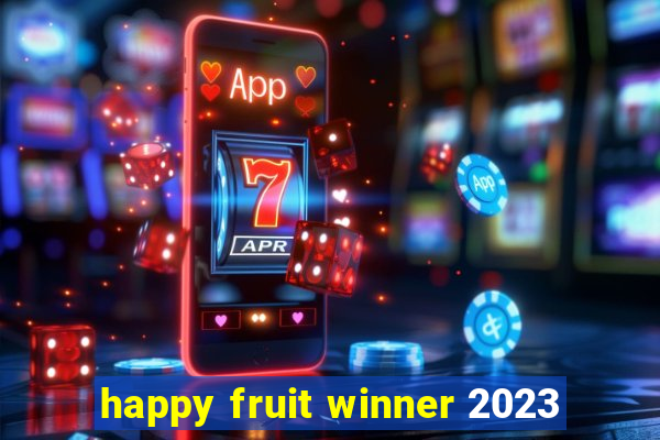 happy fruit winner 2023