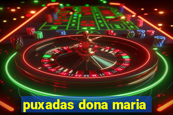 puxadas dona maria