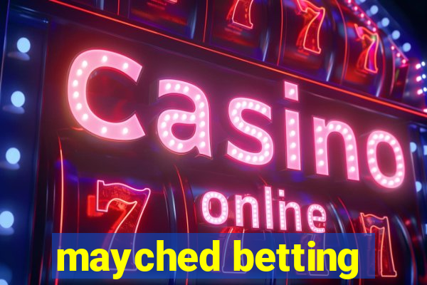 mayched betting