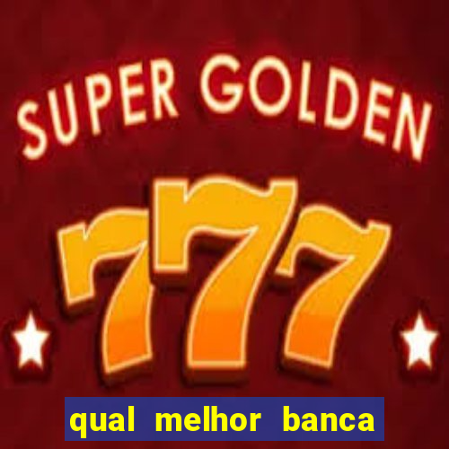 qual melhor banca para jogar fortune tiger