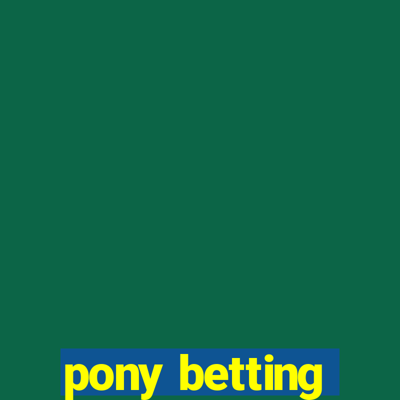 pony betting