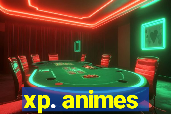 xp. animes