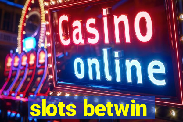 slots betwin