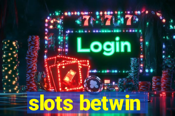 slots betwin