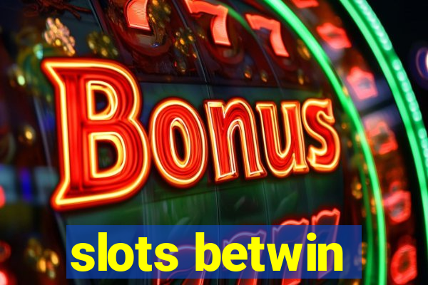 slots betwin