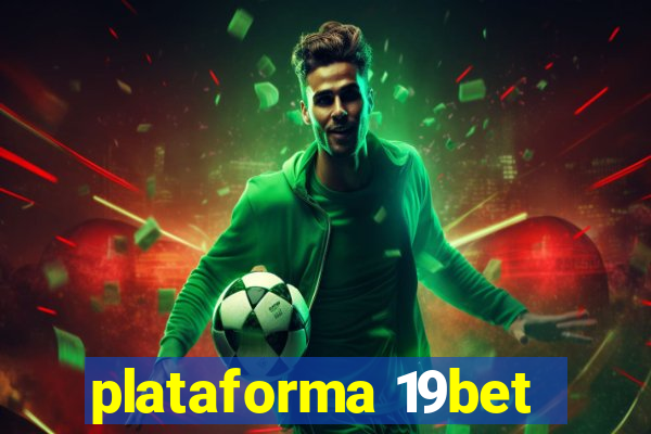 plataforma 19bet