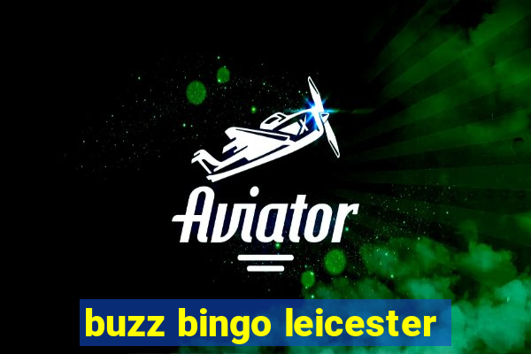 buzz bingo leicester