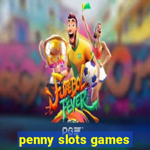 penny slots games