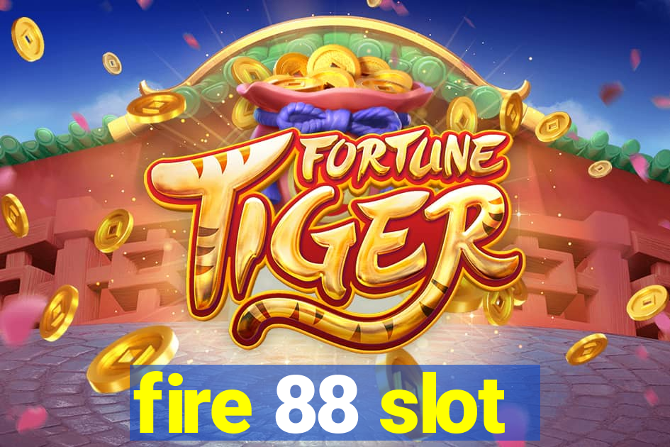 fire 88 slot