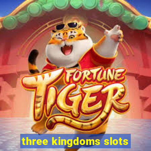 three kingdoms slots