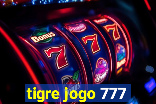 tigre jogo 777