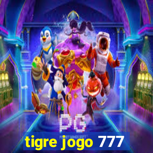 tigre jogo 777