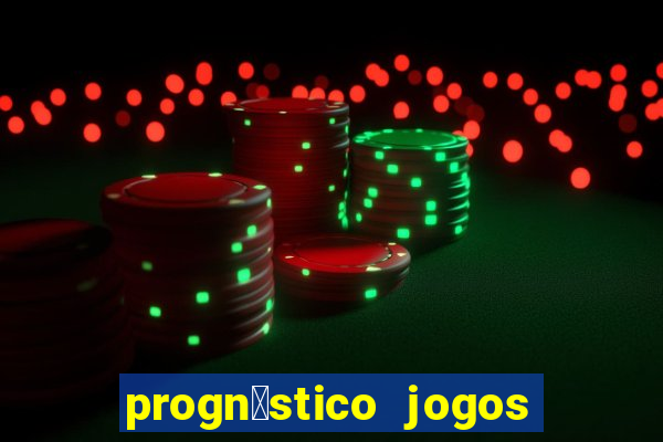 progn贸stico jogos de hoje