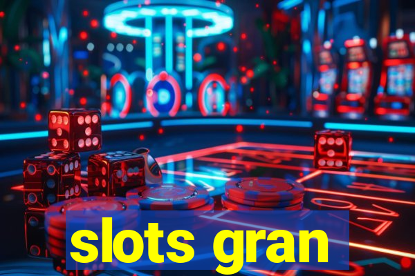 slots gran