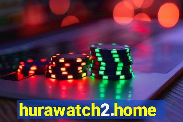 hurawatch2.home