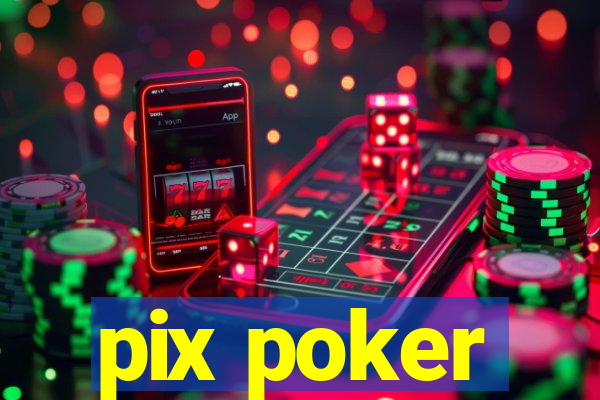 pix poker