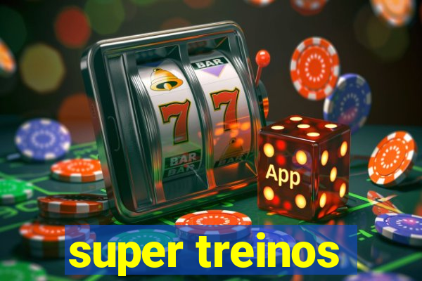 super treinos