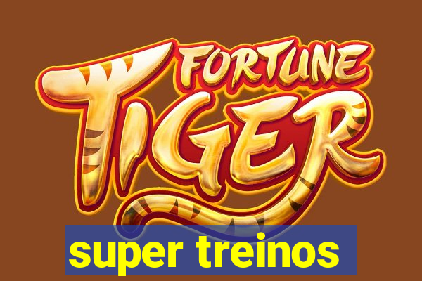 super treinos