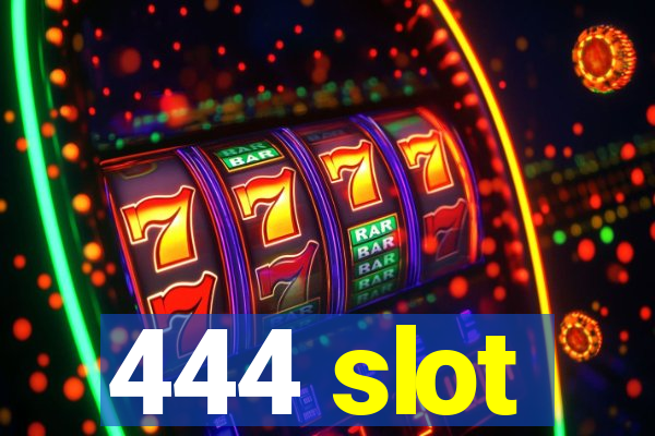 444 slot