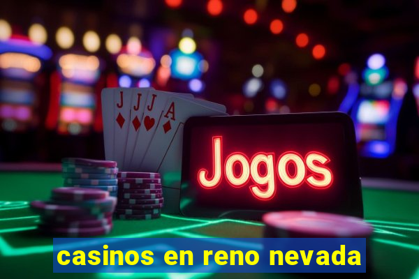 casinos en reno nevada