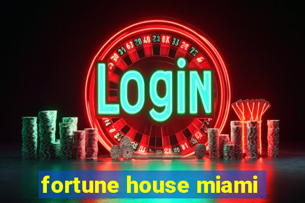 fortune house miami