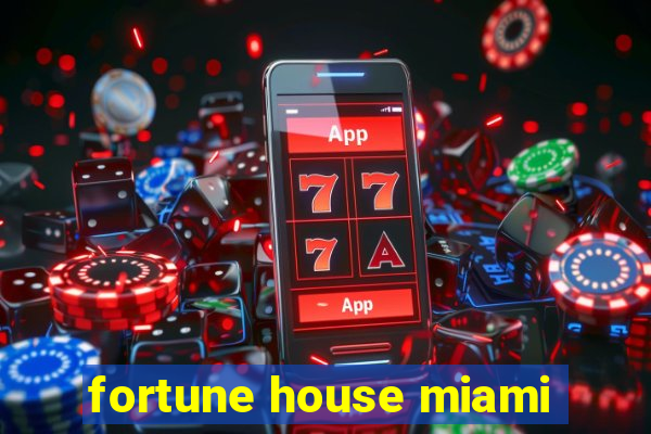 fortune house miami