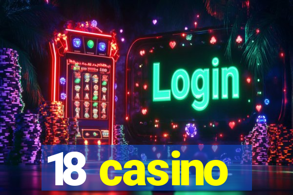 18 casino