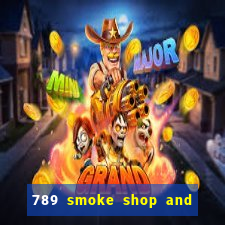 789 smoke shop and casino review