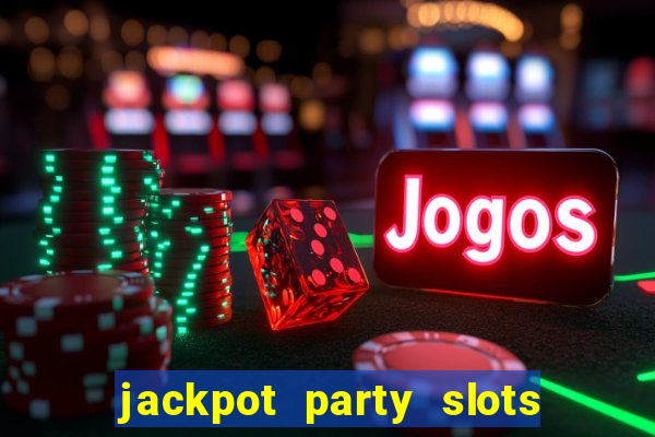 jackpot party slots win real cash