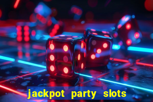 jackpot party slots win real cash