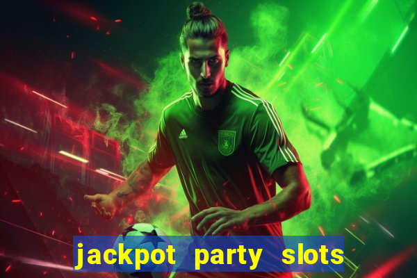 jackpot party slots win real cash