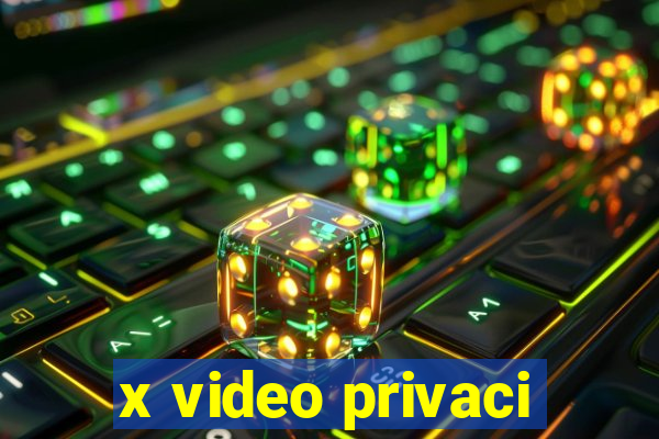 x video privaci