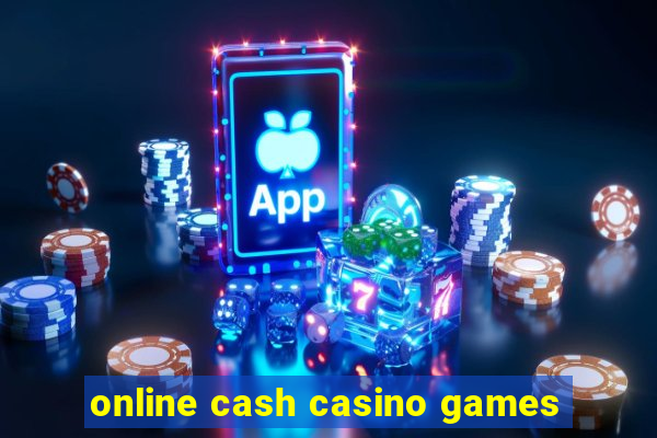 online cash casino games