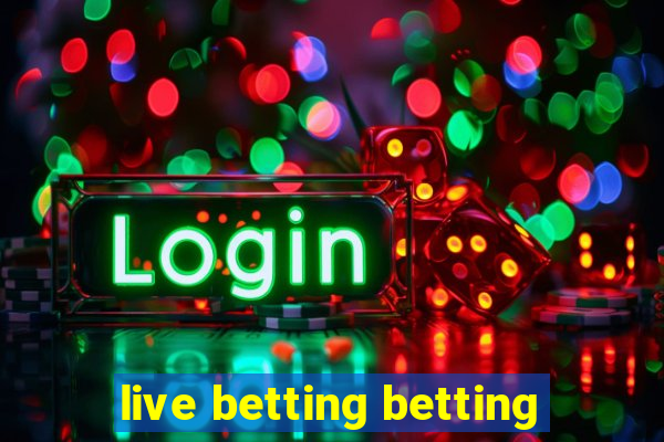 live betting betting