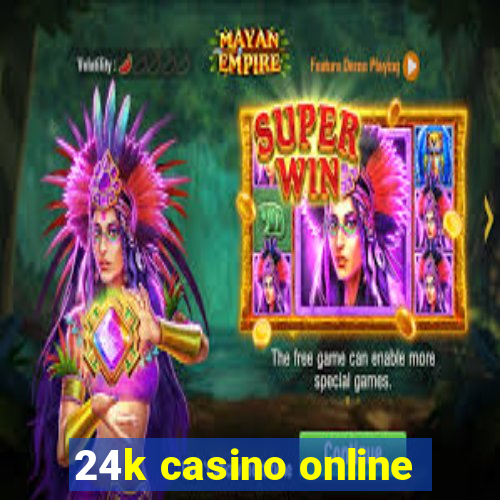 24k casino online