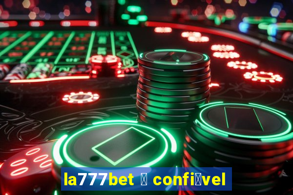 la777bet 茅 confi谩vel