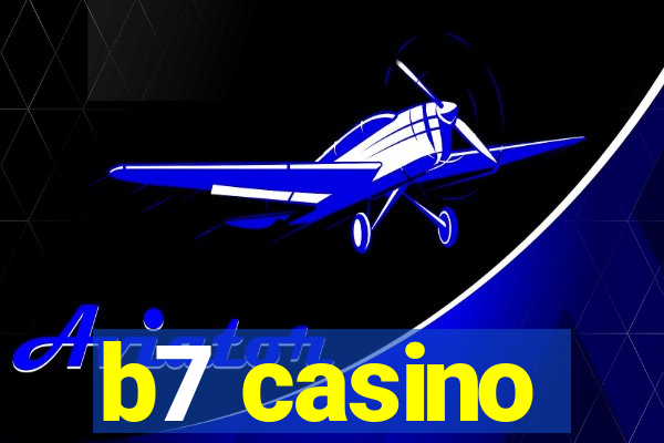 b7 casino