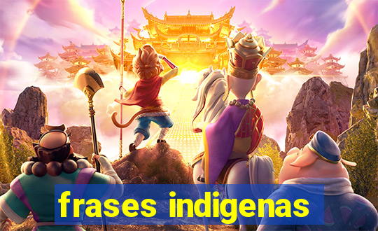 frases indigenas