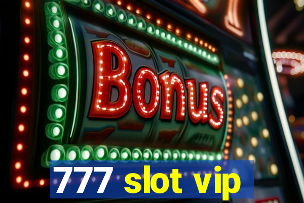 777 slot vip