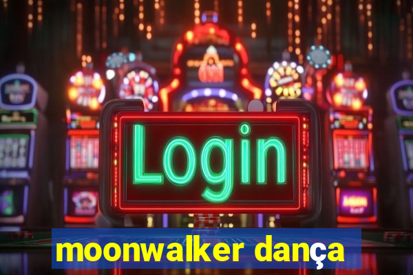 moonwalker dança