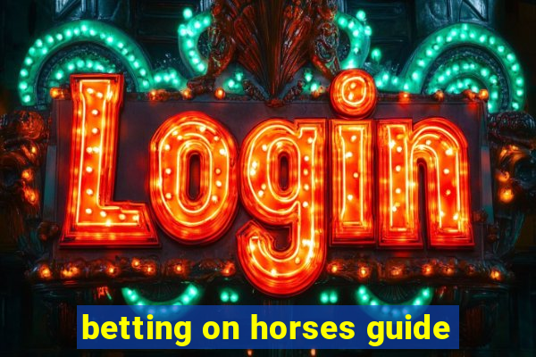 betting on horses guide