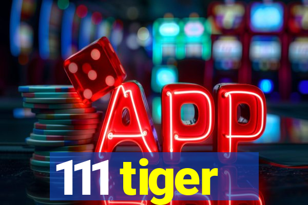 111 tiger