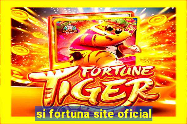 si fortuna site oficial