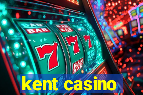 kent casino