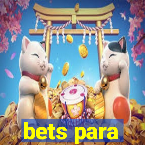 bets para