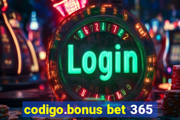 codigo.bonus bet 365